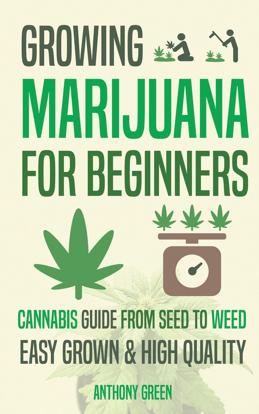Cover: 9789492788023 | Growing Marijuana for Beginners | Anthony Green (u. a.) | Taschenbuch