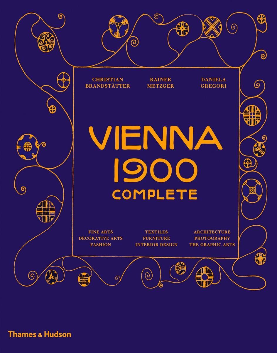 Cover: 9780500519301 | Vienna 1900 Complete | Christian Brandstatter (u. a.) | Buch | 2018