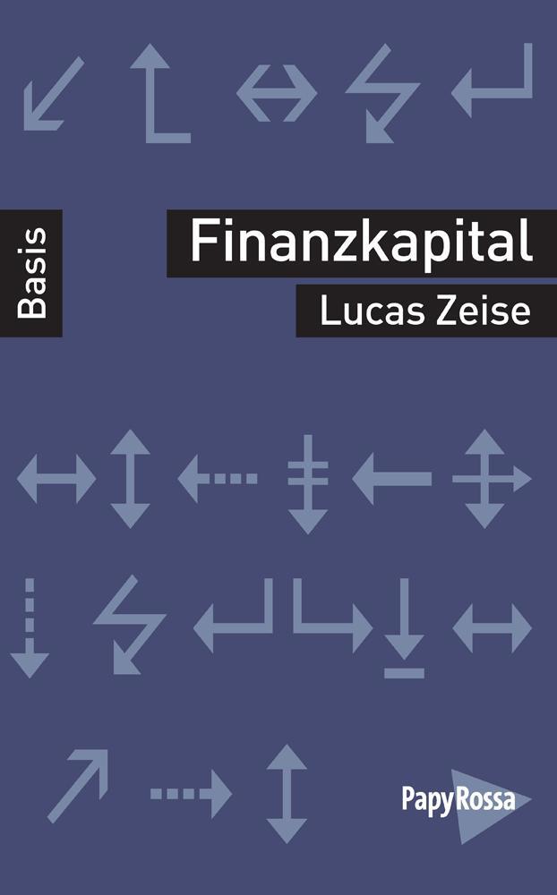 Cover: 9783894386887 | Das Finanzkapital | Lucas Zeise | Taschenbuch | Deutsch | 2019