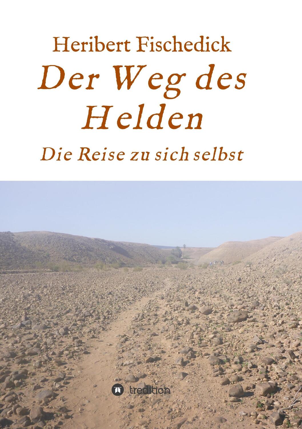 Cover: 9783746939919 | Der Weg des Helden | Die Reise zu sich selbst | Heribert Fischedick