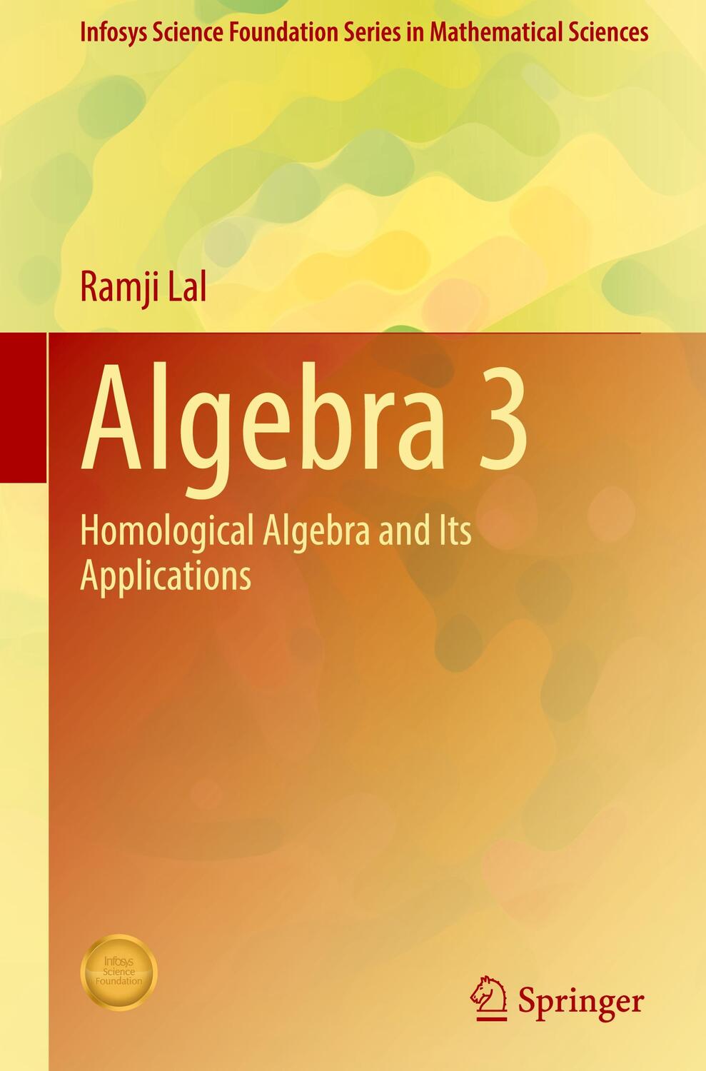 Cover: 9789813363250 | Algebra 3 | Homological Algebra and Its Applications | Ramji Lal