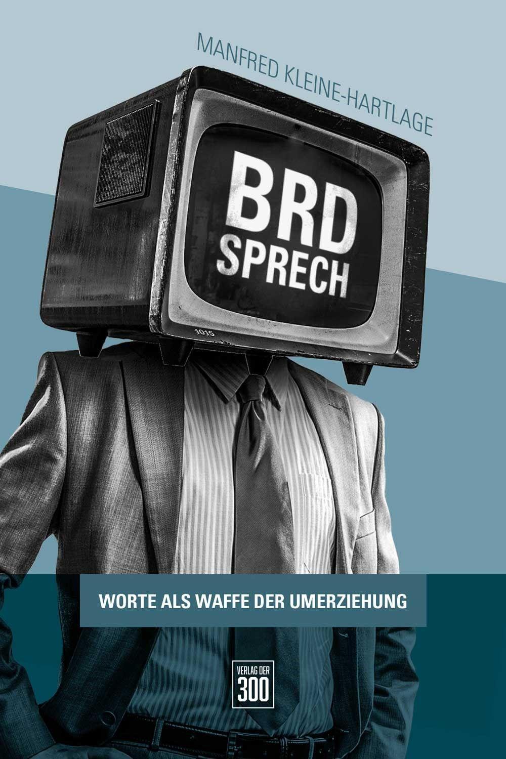 Cover: 9783897068162 | BRD-Sprech | Worte als Waffe der Umerziehung | Manfred Kleine-Hartlage