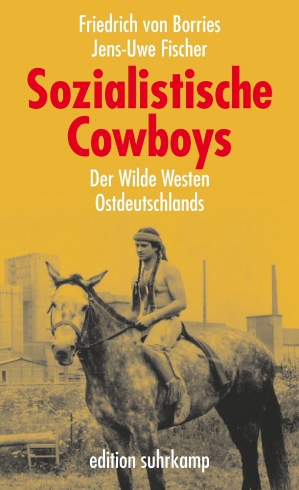 Cover: 9783518125281 | Sozialistische Cowboys | Der Wilde Westen Ostdeutschlands | Buch