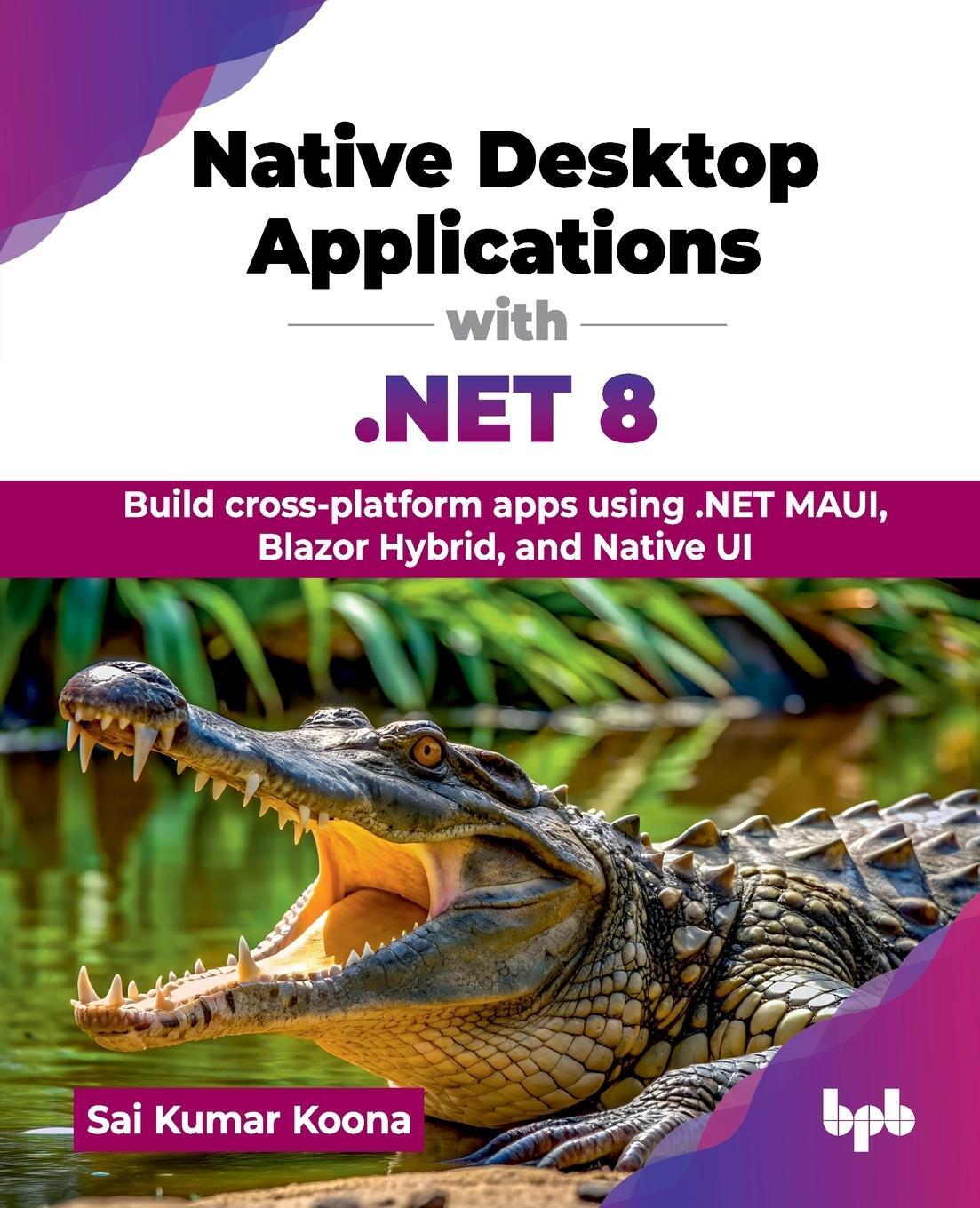 Cover: 9789355519313 | Native Desktop Applications with .NET 8 | Sai Kumar Koona | Buch