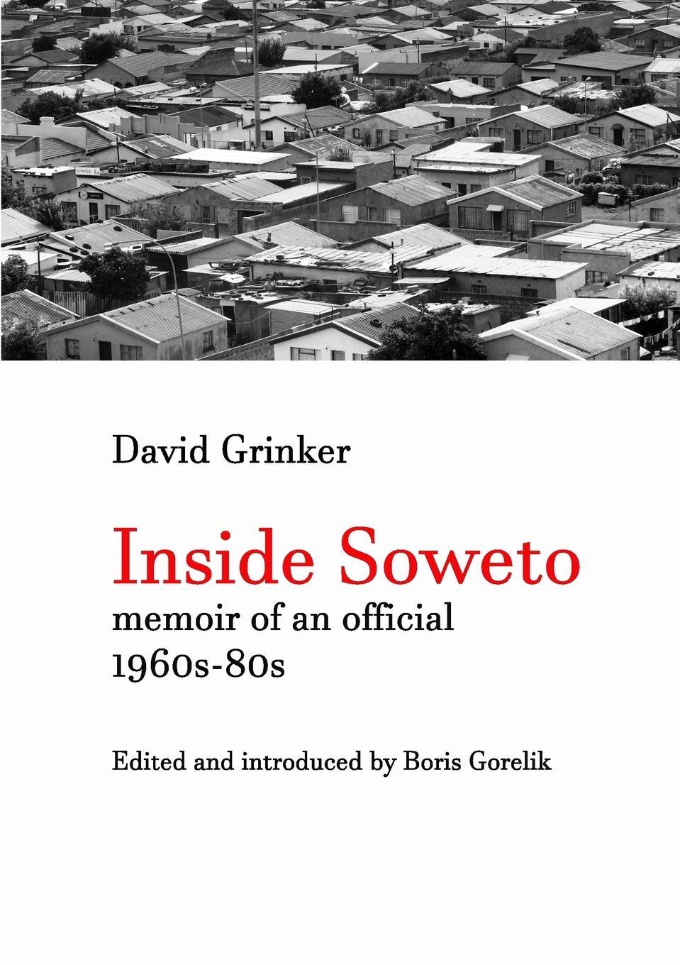 Cover: 9781291865998 | Inside Soweto | Memoir of an Official 1960s-1980s | Grinker (u. a.)