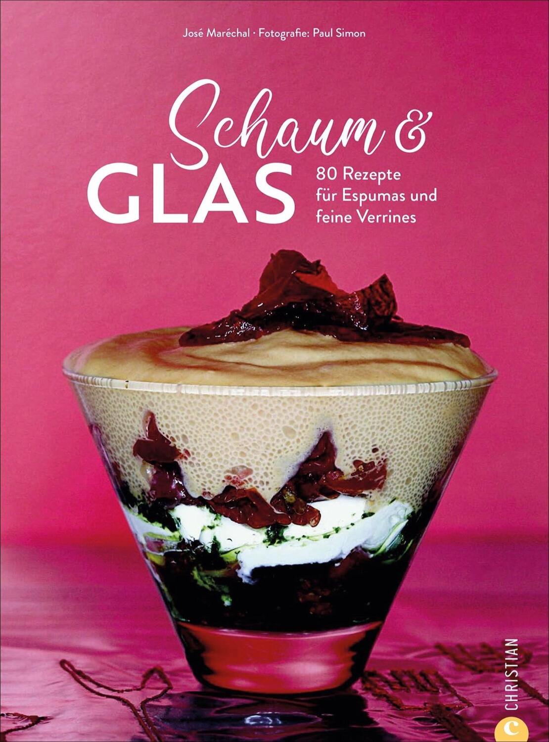 Cover: 9783959615914 | Schaum & Glas | 80 Rezepte für Espumas und feine Verrines | Marechal