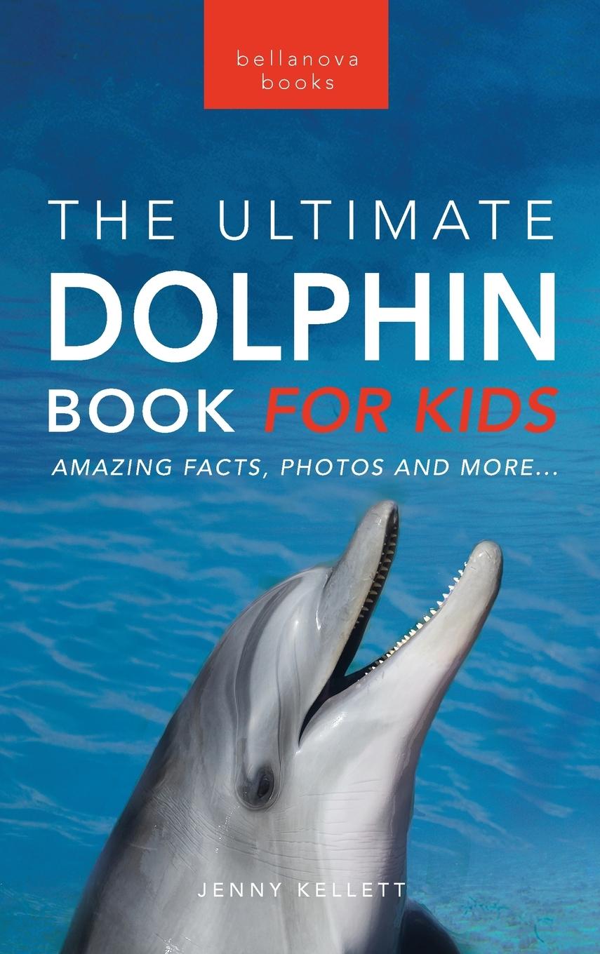 Cover: 9786192640255 | Dolphins The Ultimate Dolphin Book for Kids | Jenny Kellett | Buch