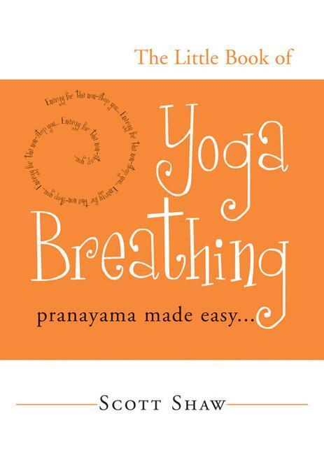 Cover: 9781578633012 | The Little Book of Yoga Breathing: Pranayama Made Easy. . . | Shaw
