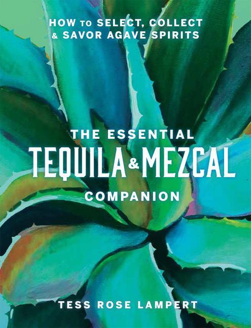 Cover: 9781454945406 | The Essential Tequila & Mezcal Companion | Tess Rose Lampert | Buch
