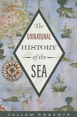 Cover: 9781597265775 | The Unnatural History of the Sea | Callum Roberts | Taschenbuch | 2009