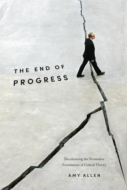 Cover: 9780231173254 | The End of Progress | Amy Allen | Taschenbuch | Englisch | 2017