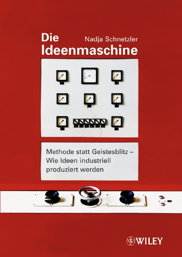 Cover: 9783527502691 | Die Ideenmaschine | Nadja Schnetzler | Taschenbuch | 229 S. | Deutsch