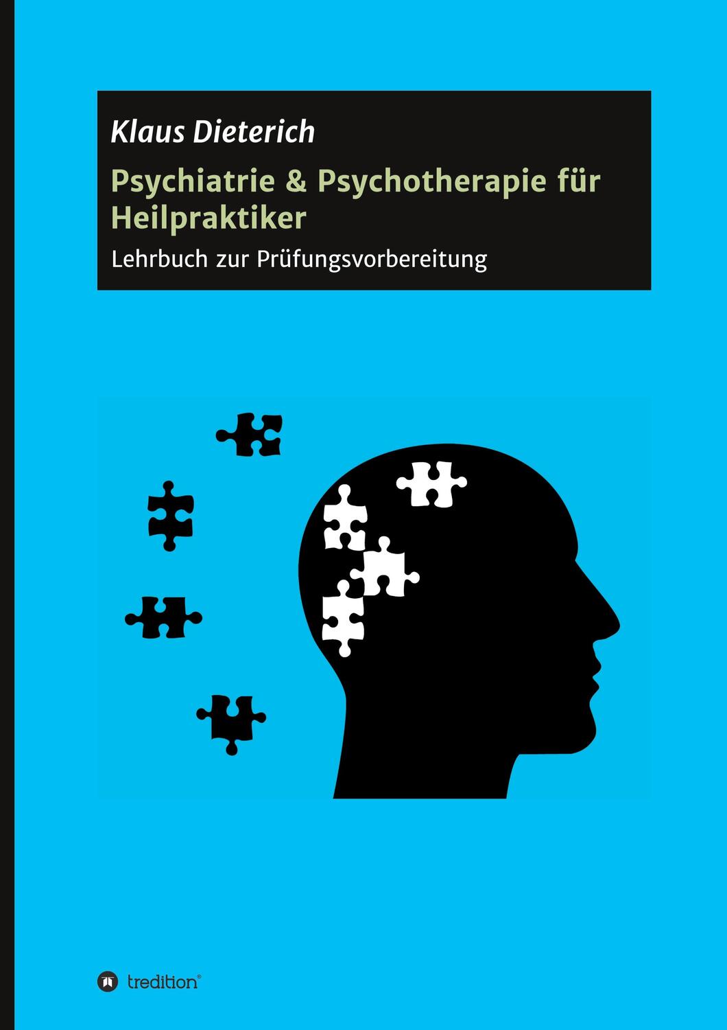 Cover: 9783748255635 | Psychiatrie & Psychotherapie für Heilpraktiker | Klaus Dieterich