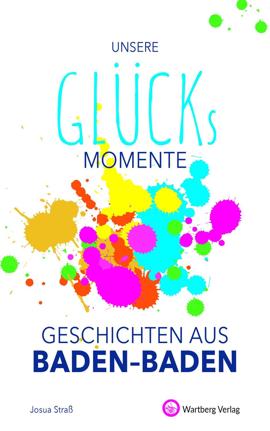 Cover: 9783831333868 | Unsere Glücksmomente - Geschichten aus Baden-Baden | Josua Straß