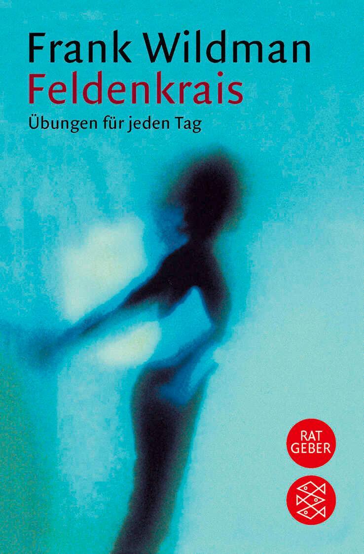 Cover: 9783596124893 | Feldenkrais | Übungen für jeden Tag | Frank Wildman | Taschenbuch