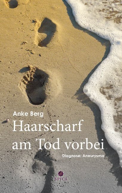 Cover: 9783943168044 | Haarscharf am Tod vorbei | Diagnose: Aneurysma | Anke Berg | Buch