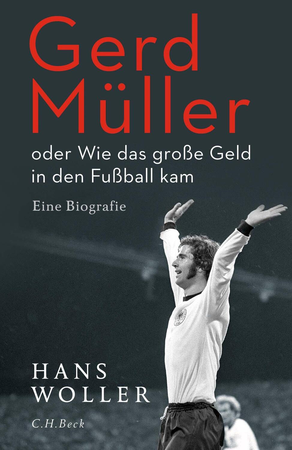 Cover: 9783406754333 | Gerd Müller | oder Wie das große Geld in den Fußball kam | Hans Woller