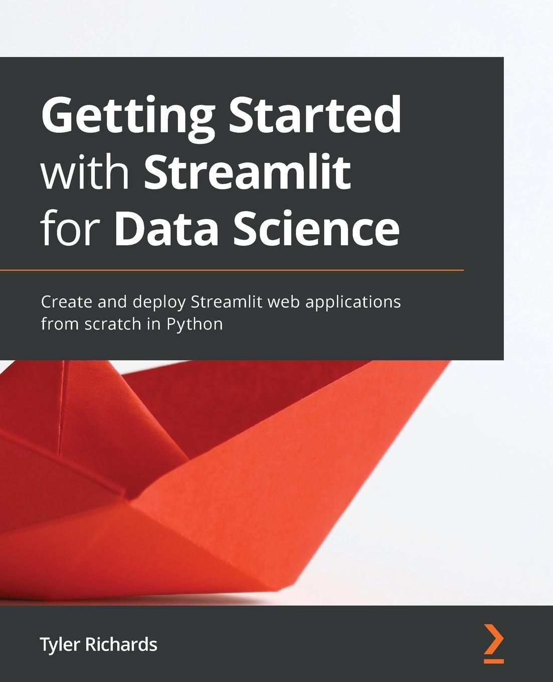 Cover: 9781800565500 | Getting Started with Streamlit for Data Science | Tyler Richards