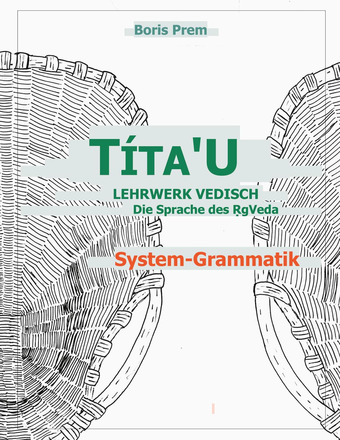Cover: 9783754314180 | TítaU, System-Grammatik | Lehrwerk Vedisch, Die Sprache des Rigveda