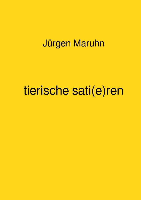Cover: 9783750262362 | tierische sati(e)ren | Jürgen Maruhn | Taschenbuch | Deutsch | 2019