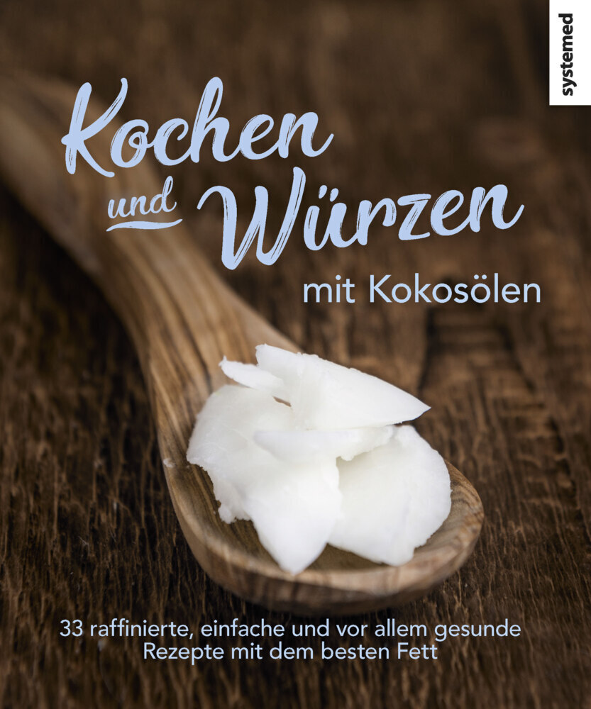 Cover: 9783958140837 | Kochen und Würzen mit Kokosölen | Taschenbuch | 68 S. | Deutsch | 2018