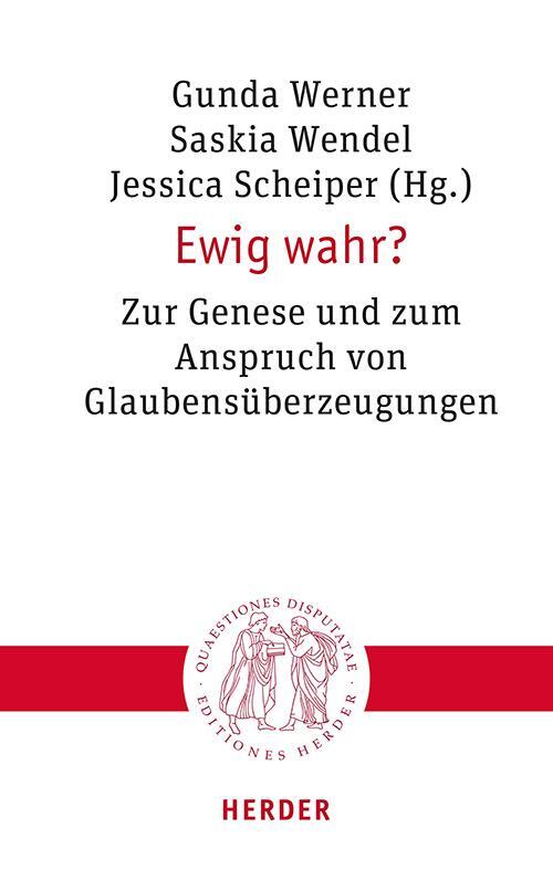 Cover: 9783451023323 | Ewig wahr? | Zur Genese und zum Anspruch von Glaubensüberzeugungen