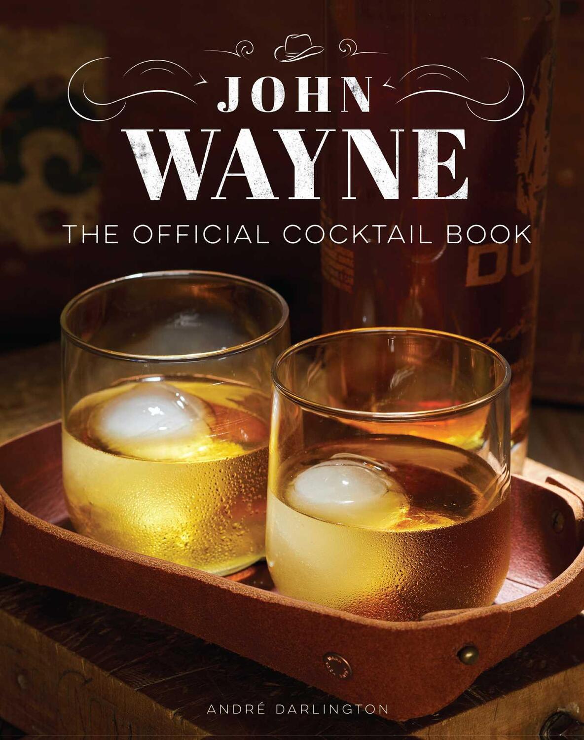 Cover: 9781647226886 | John Wayne: The Official Cocktail Book | Andre Darlington | Buch