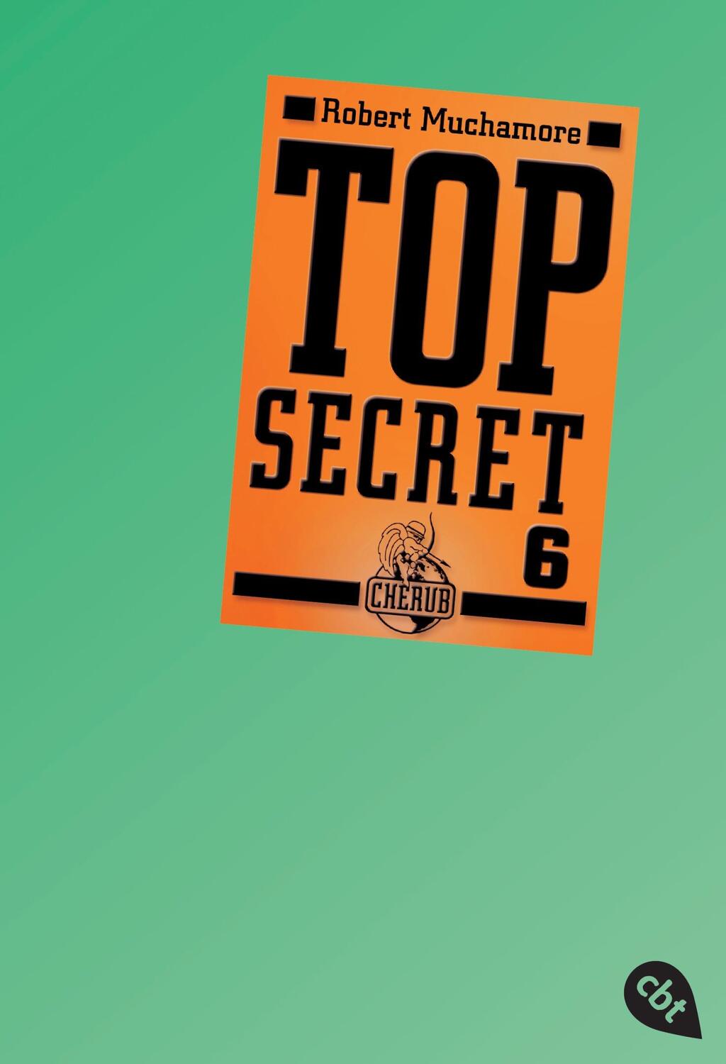 Cover: 9783570304815 | Top Secret 06. Die Mission | Robert Muchamore | Taschenbuch | Deutsch