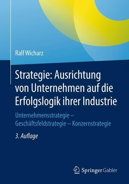 Cover: 9783658187118 | Strategie: Ausrichtung von Unternehmen auf die Erfolgslogik ihrer...