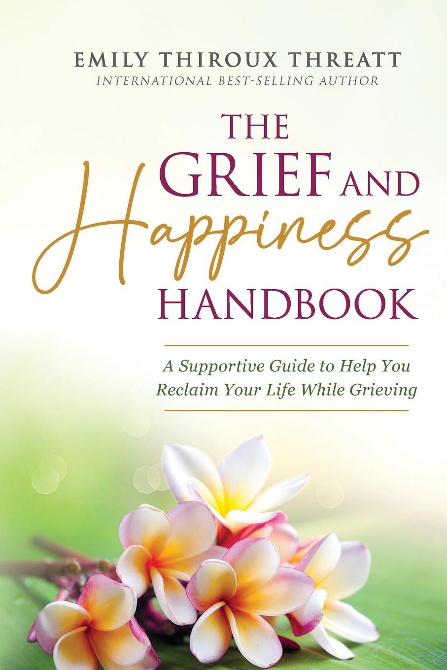 Cover: 9798987212141 | The Grief and Happiness Handbook | Emily Thiroux Threatt | Taschenbuch