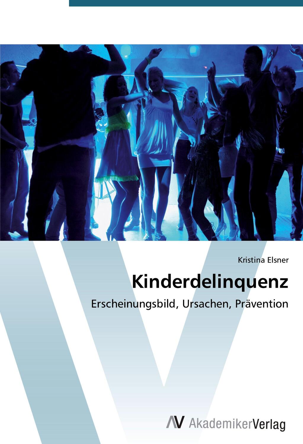 Cover: 9783639393682 | Kinderdelinquenz | Erscheinungsbild, Ursachen, Prävention | Elsner