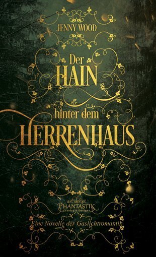 Cover: 9783945045268 | Der Hain hinter dem Herrenhaus | Eine Novelle der Gaslichtromantik