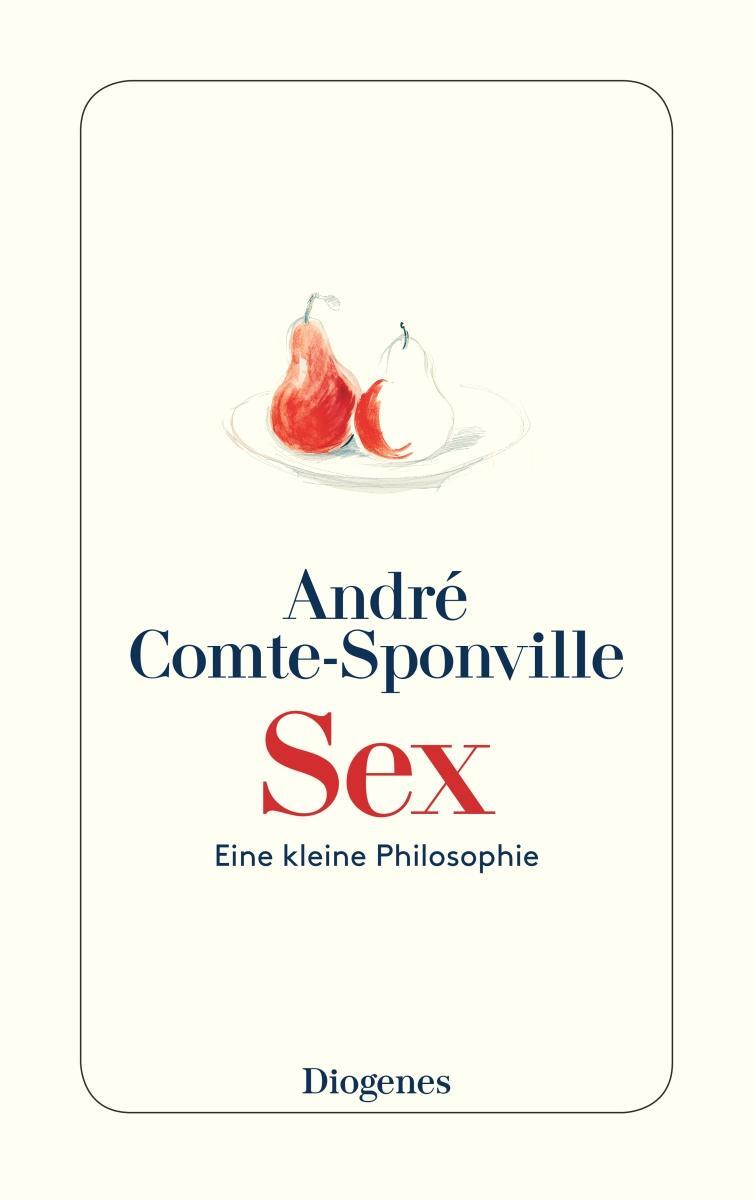 Cover: 9783257244076 | Sex | Eine kleine Philosophie | André Comte-Sponville | Taschenbuch