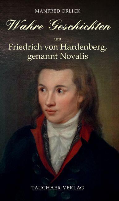 Cover: 9783897723252 | Wahre Geschichten um Friedrich von Hardenberg, genannt Novalis | Buch