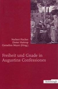 Cover: 9783506701411 | Freiheit und Gnade in Augustins Confessiones | Norbert Fischer | Buch