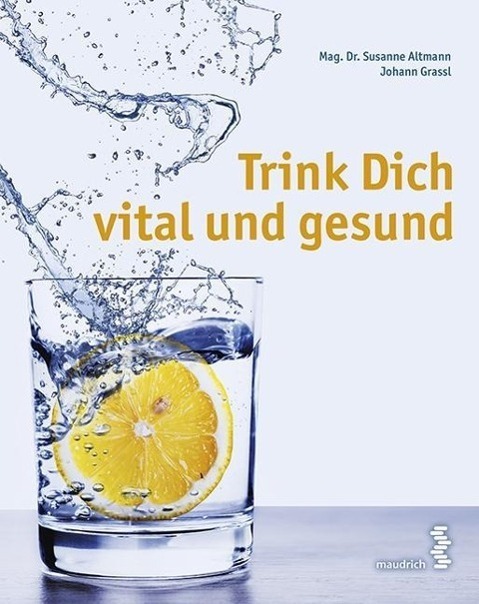 Cover: 9783851759938 | Trink Dich vital und gesund | Susanne/Grassl, Johann Altmann | Buch