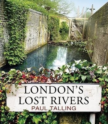 Cover: 9781847945976 | London's Lost Rivers | Paul Talling | Taschenbuch | Englisch | 2011