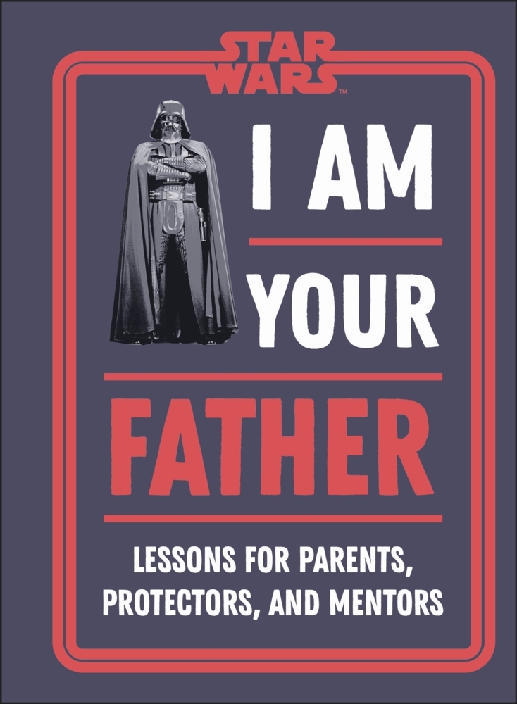 Cover: 9780241548493 | Star Wars I Am Your Father | Dan Zehr (u. a.) | Buch | Englisch | DK