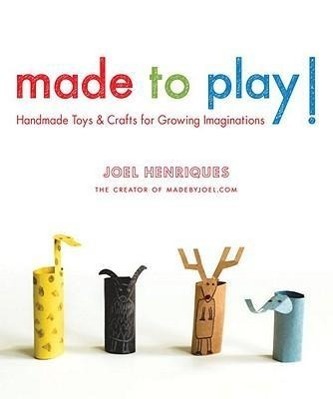 Cover: 9781590309124 | Made to Play! | Handmade Toys and Crafts for Growing Imaginations