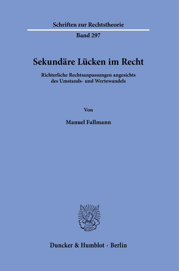 Cover: 9783428183432 | Sekundäre Lücken im Recht | Manuel Fallmann | Taschenbuch | 302 S.