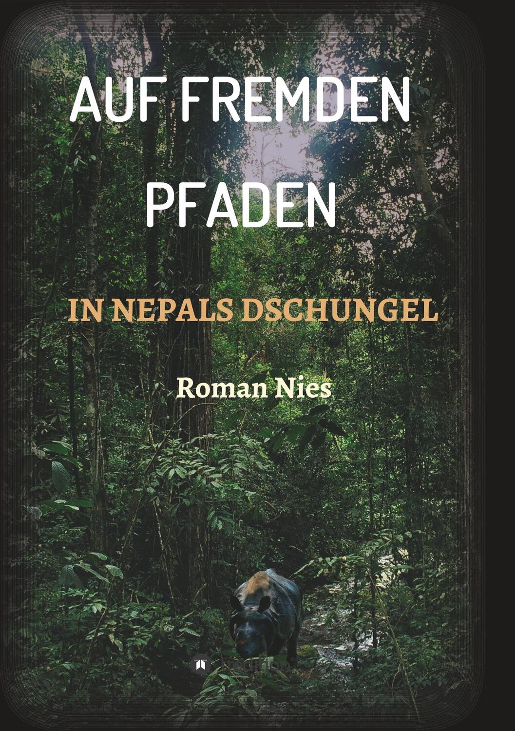 Cover: 9783347019621 | Auf fremden Pfaden in Nepals Dschungel | Roman Nies | Taschenbuch