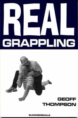 Cover: 9781840240863 | Real Grappling | Geoff Thompson | Taschenbuch | Martial Arts | 1998