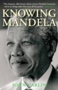 Cover: 9781782394341 | Knowing Mandela | John Carlin | Taschenbuch | Kartoniert / Broschiert