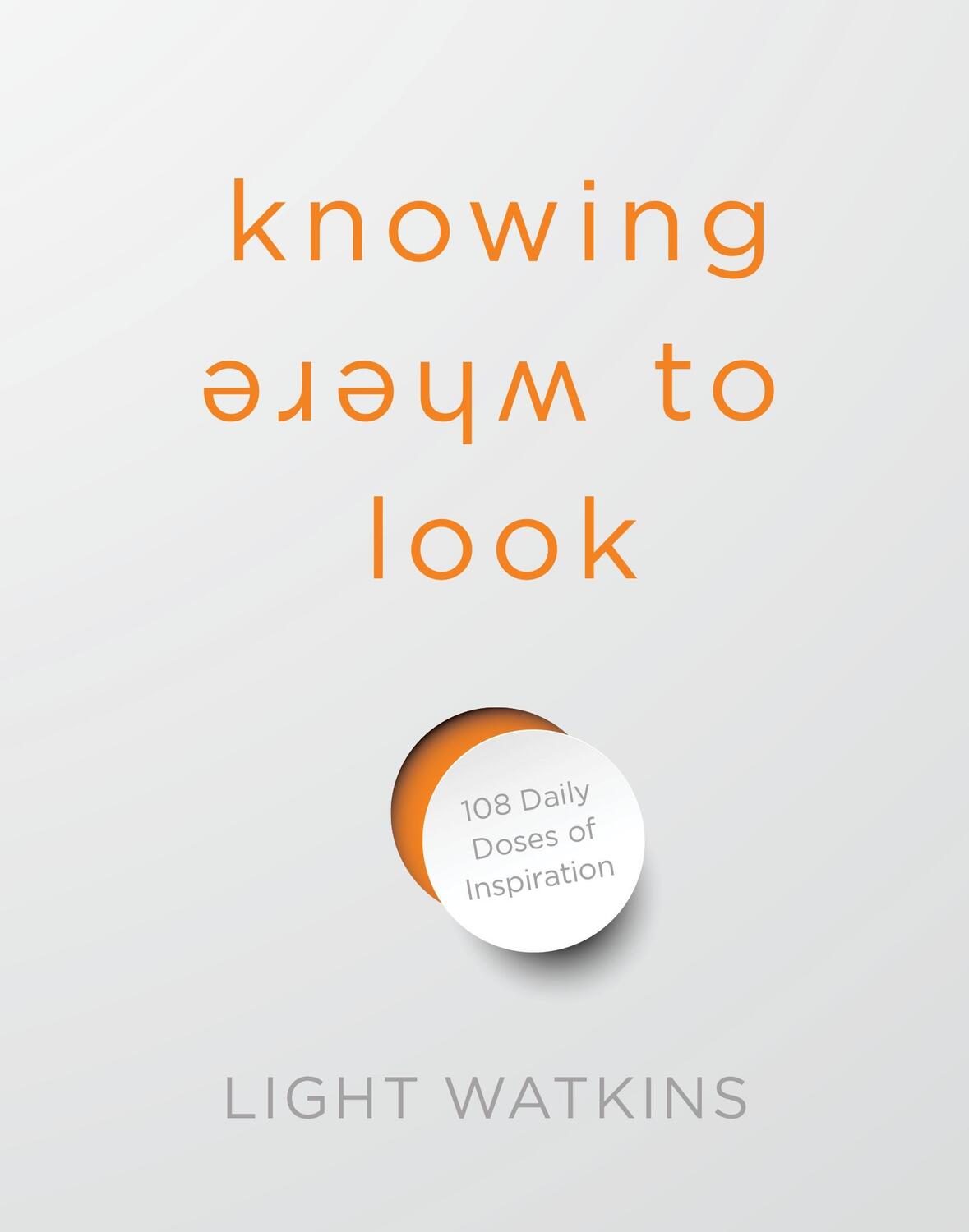 Cover: 9781683647706 | Knowing Where to Look: 108 Daily Doses of Inspiration | Light Watkins