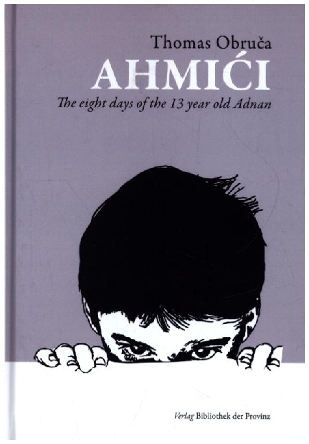 Cover: 9783991261414 | Ahmici | The eight days of the 13 year old Adnan | Thomas Obruca
