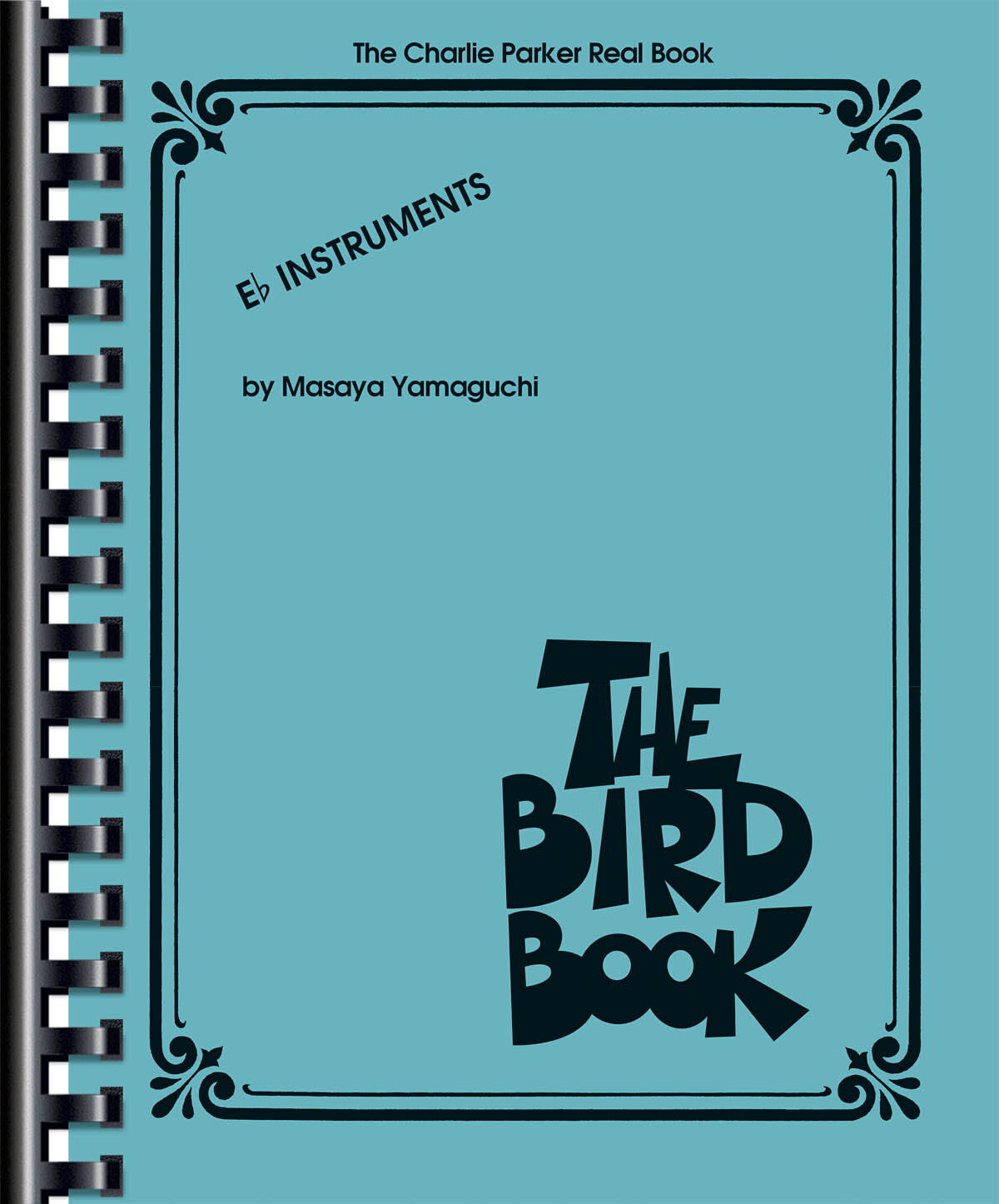 Cover: 888680745585 | The Charlie Parker Real Book | The Bird Book E-Flat Instruments | Buch