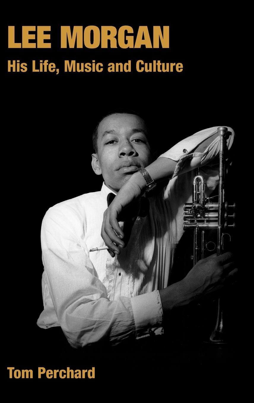 Cover: 9781845532055 | Lee Morgan | His Life, Music and Culture | Tom Perchard | Buch | 2006