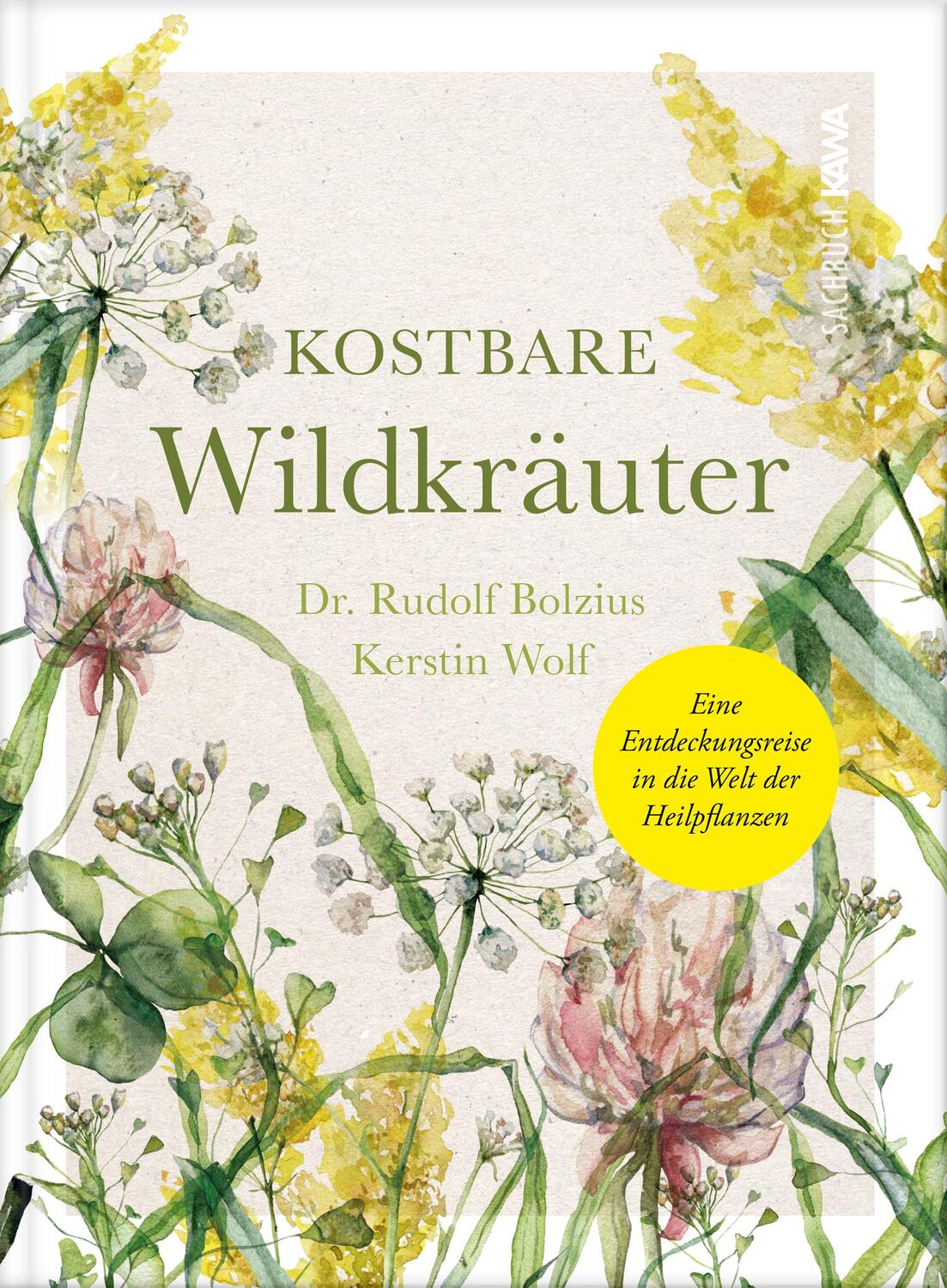 Cover: 9783986601294 | Kostbare Wildkräuter | Kerstin Wolf (u. a.) | Buch | 180 S. | Deutsch