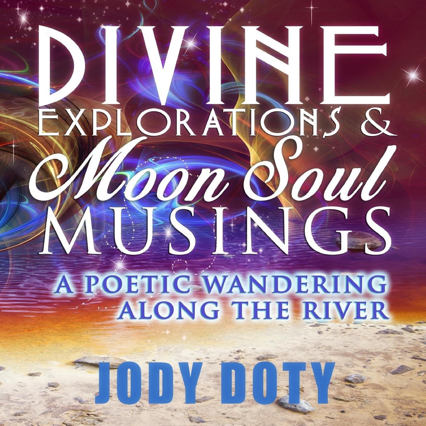 Cover: 9780692809136 | Divine Explorations and Moon Soul Musings | Jody Doty | Taschenbuch