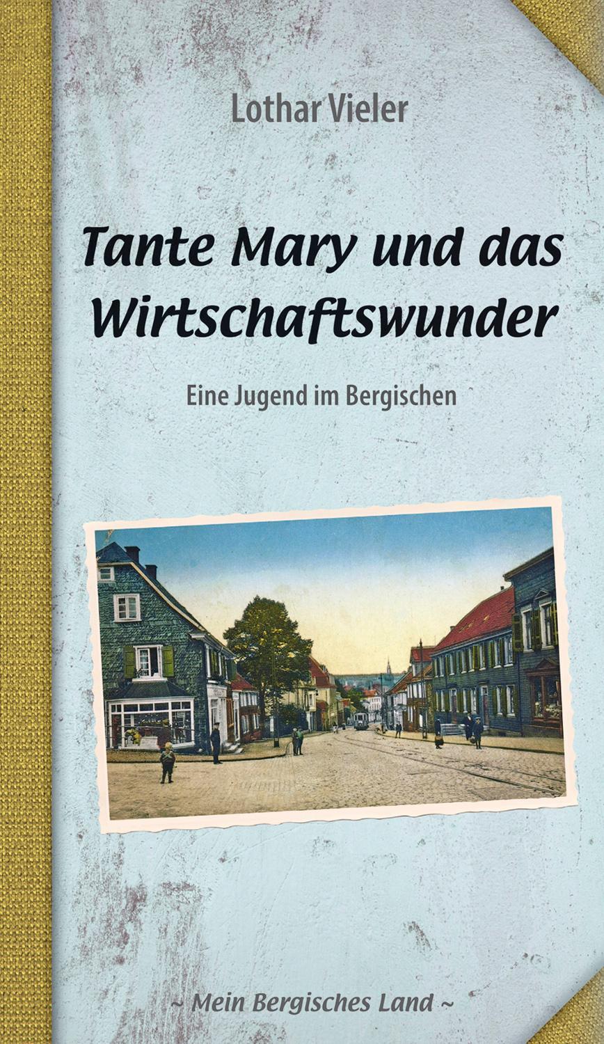 Cover: 9783968470092 | Tante Mary und das Wirtschaftswunder | Eine Jugend im Bergischen